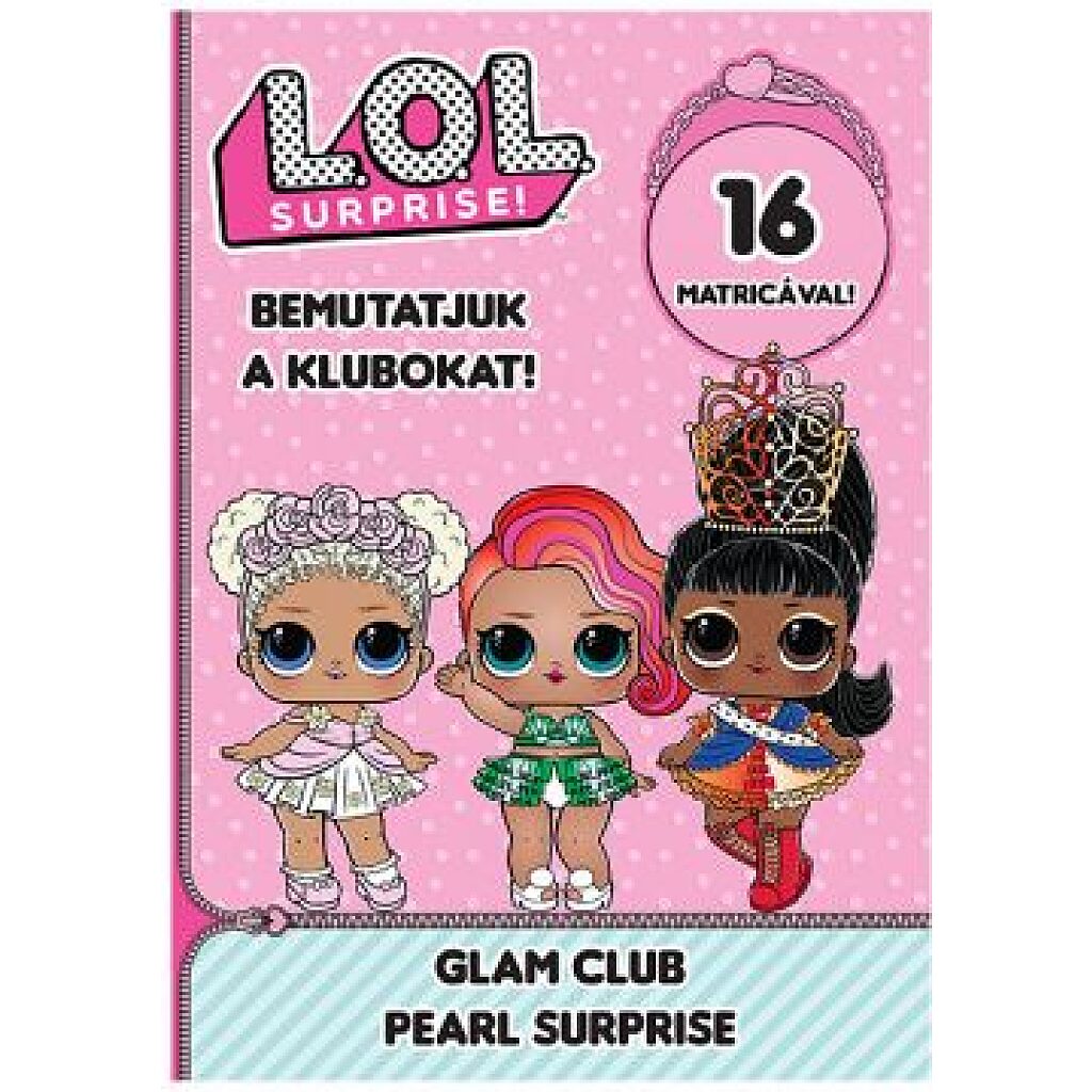 L.O.L. Surprise! - Bemutatjuk a Klubokat! - Varázslatos szépség