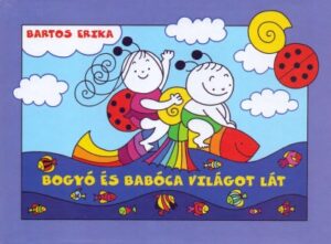 Bartos Erika: Bogyó és Babóca világot lát - 1. Kép