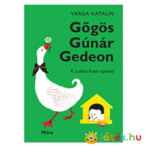 Gőgös gúnár Gedeon könyv (Varga Katalin)