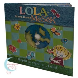 D. Tóth Kriszta: Lolamesék - Repül a, repül a...Lola! könyv